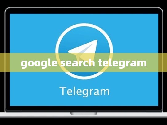 google search telegram