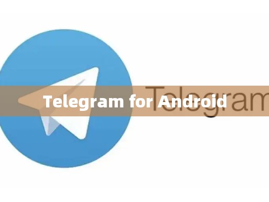 Telegram for Android