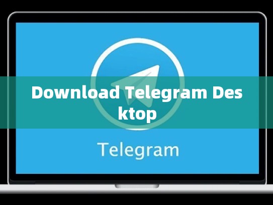 Download Telegram Desktop