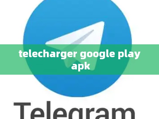 telecharger google play apk