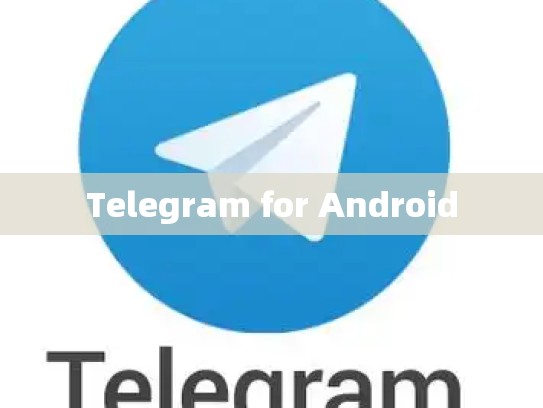 Telegram for Android