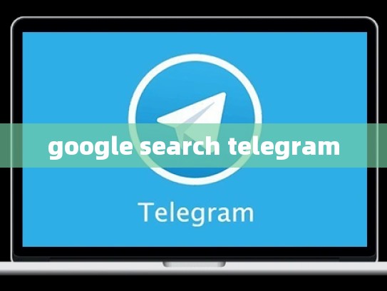 google search telegram