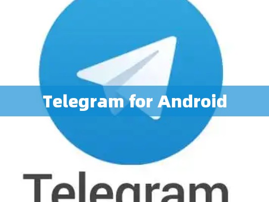 Telegram for Android