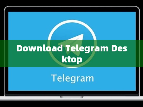 Download Telegram Desktop