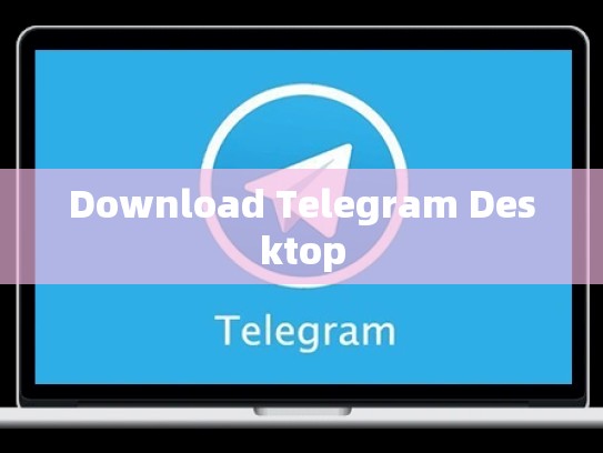 Download Telegram Desktop