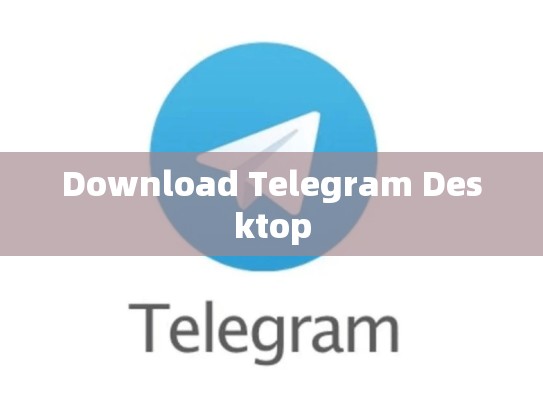 Download Telegram Desktop
