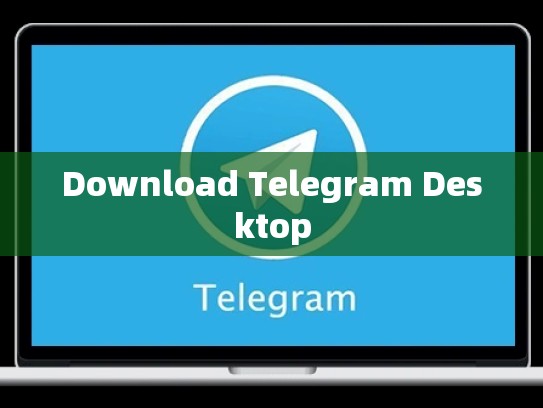 Download Telegram Desktop