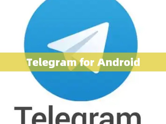 Telegram for Android