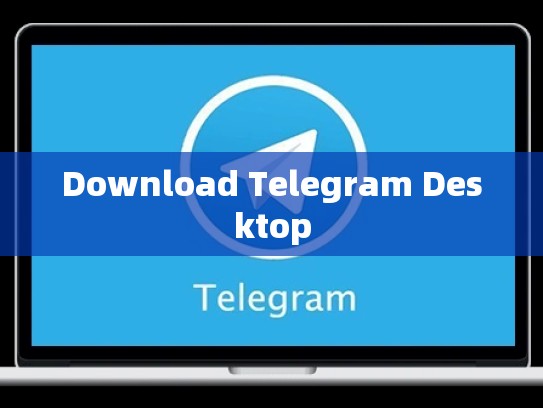 Download Telegram Desktop