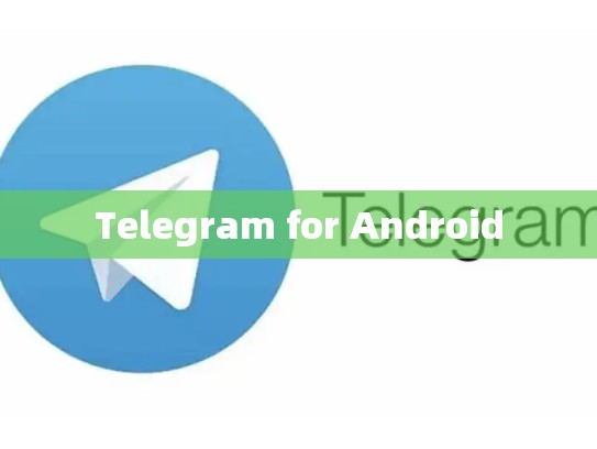 Telegram for Android