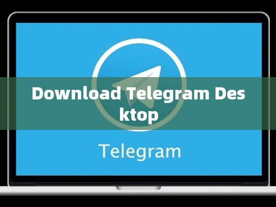 Download Telegram Desktop