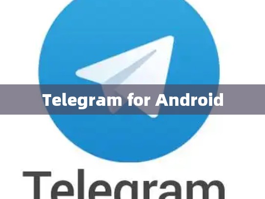 Telegram for Android