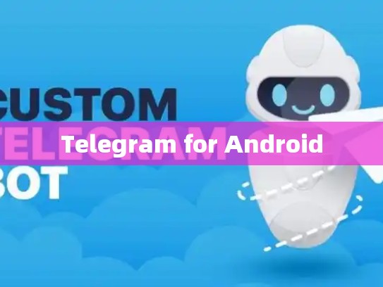Telegram for Android