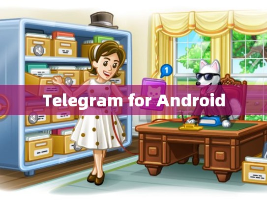 Telegram for Android