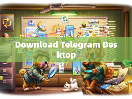 Download Telegram Desktop