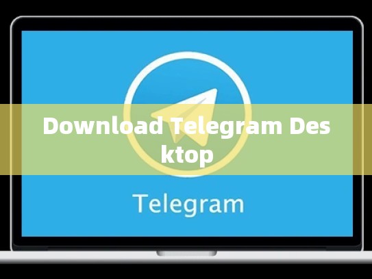 Download Telegram Desktop