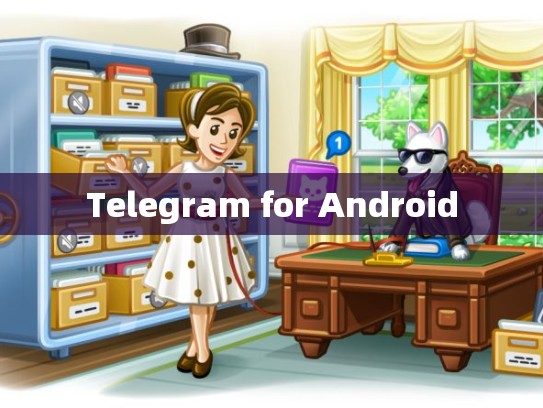 Telegram for Android