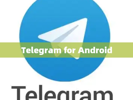 Telegram for Android