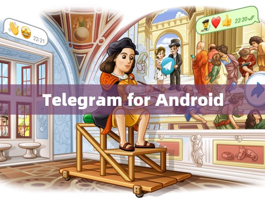 Telegram for Android
