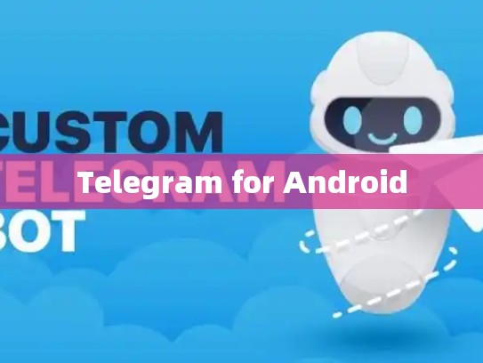 Telegram for Android