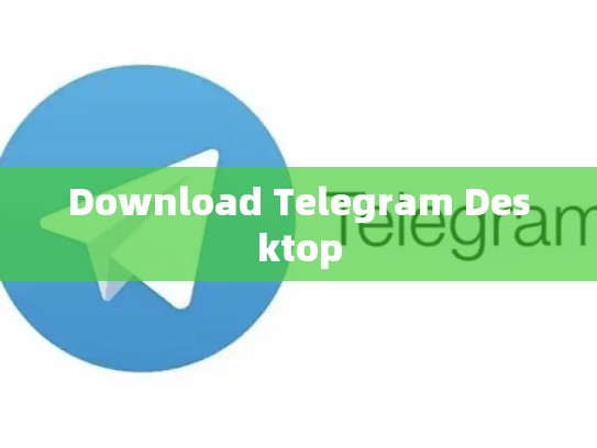 Download Telegram Desktop