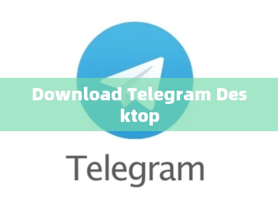 Download Telegram Desktop