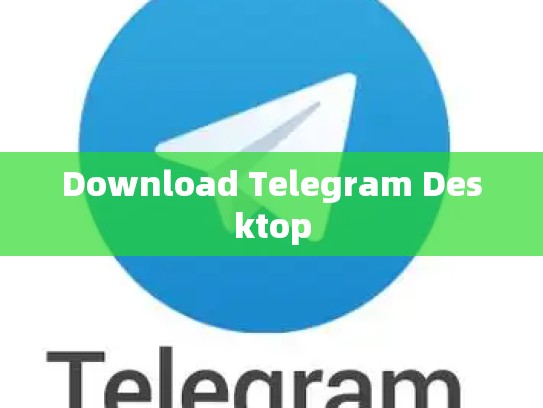 Download Telegram Desktop