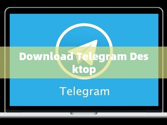 Download Telegram Desktop