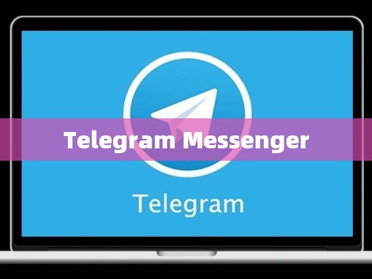 Telegram Messenger