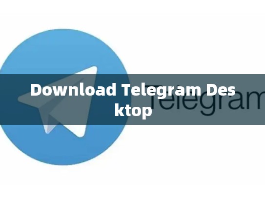 Download Telegram Desktop