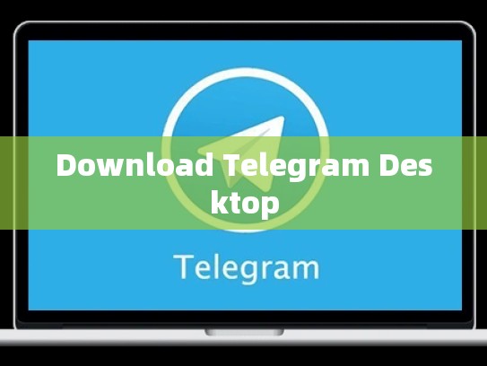 Download Telegram Desktop