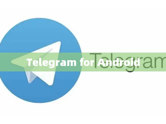 Telegram for Android