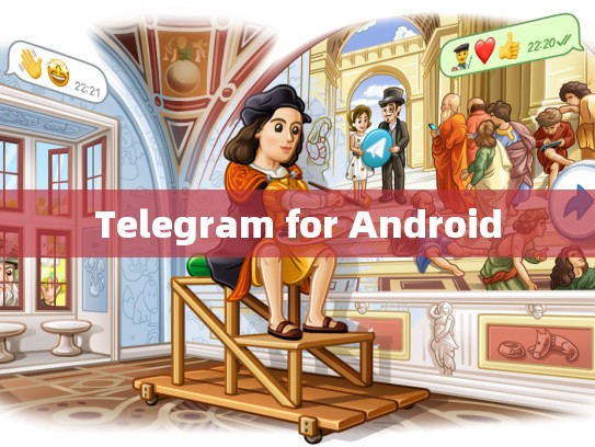 Telegram for Android