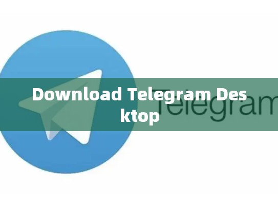 Download Telegram Desktop