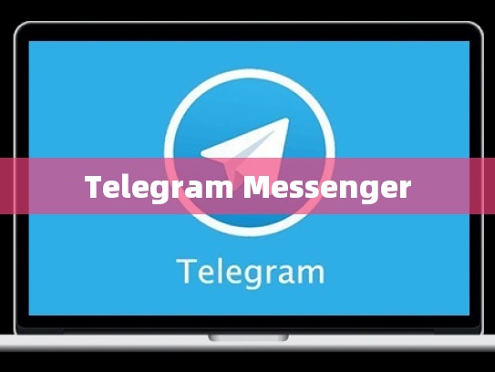 Telegram Messenger