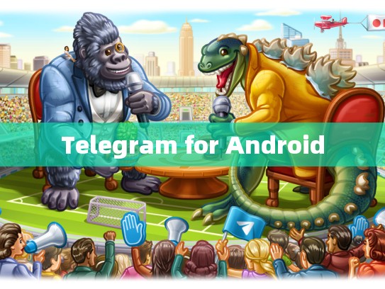 Telegram for Android