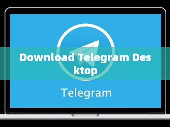 Download Telegram Desktop