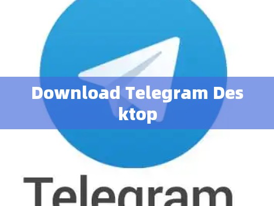 Download Telegram Desktop