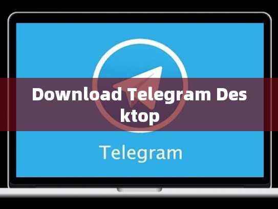 Download Telegram Desktop