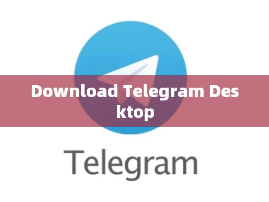 Download Telegram Desktop