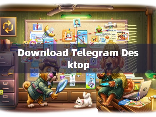 Download Telegram Desktop