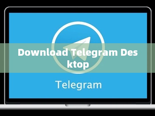 Download Telegram Desktop