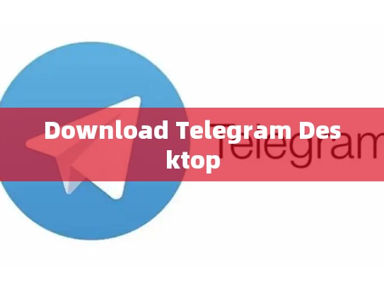 Download Telegram Desktop