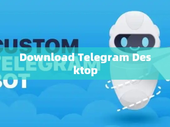 Download Telegram Desktop