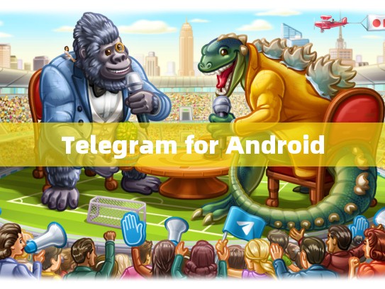 Telegram for Android