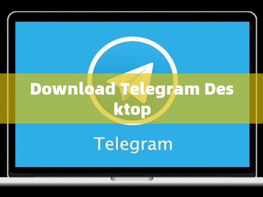 Download Telegram Desktop