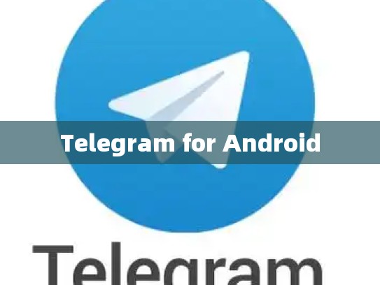 Telegram for Android