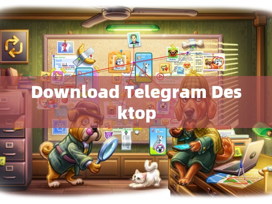 Download Telegram Desktop