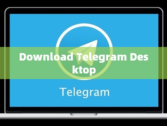 Download Telegram Desktop