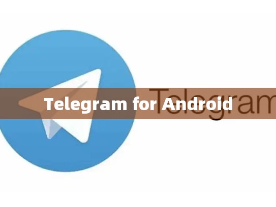 Telegram for Android